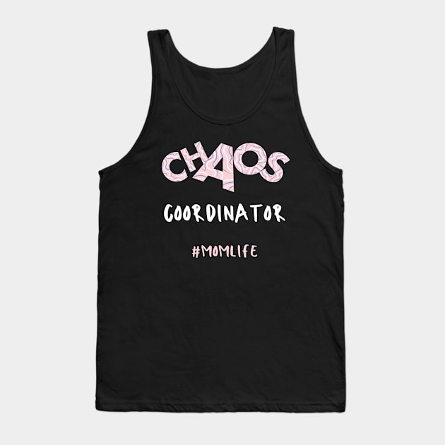 Chaos Coordinator Mom Life Tank Top by Dreanpitch